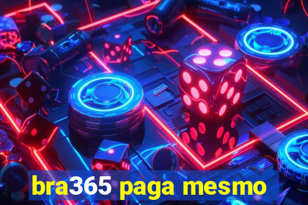 bra365 paga mesmo